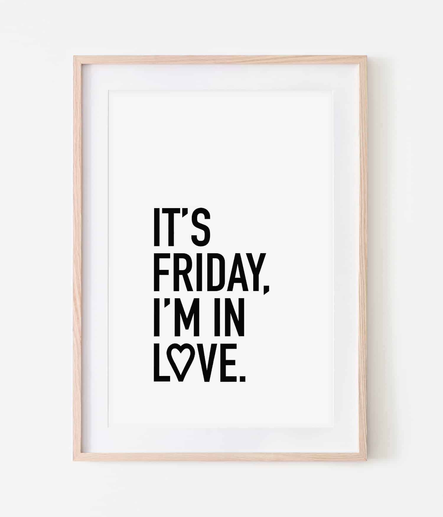 It's Friday, I'm in Love' Print &#8211; Slinky Prints