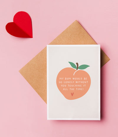 'My Bum Would Be So Lonely' Valentine's Card