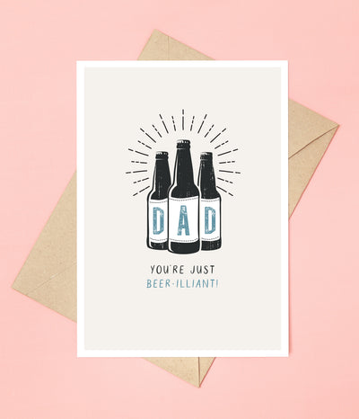'Dad, You're Just Beer-illiant' Greetings Card