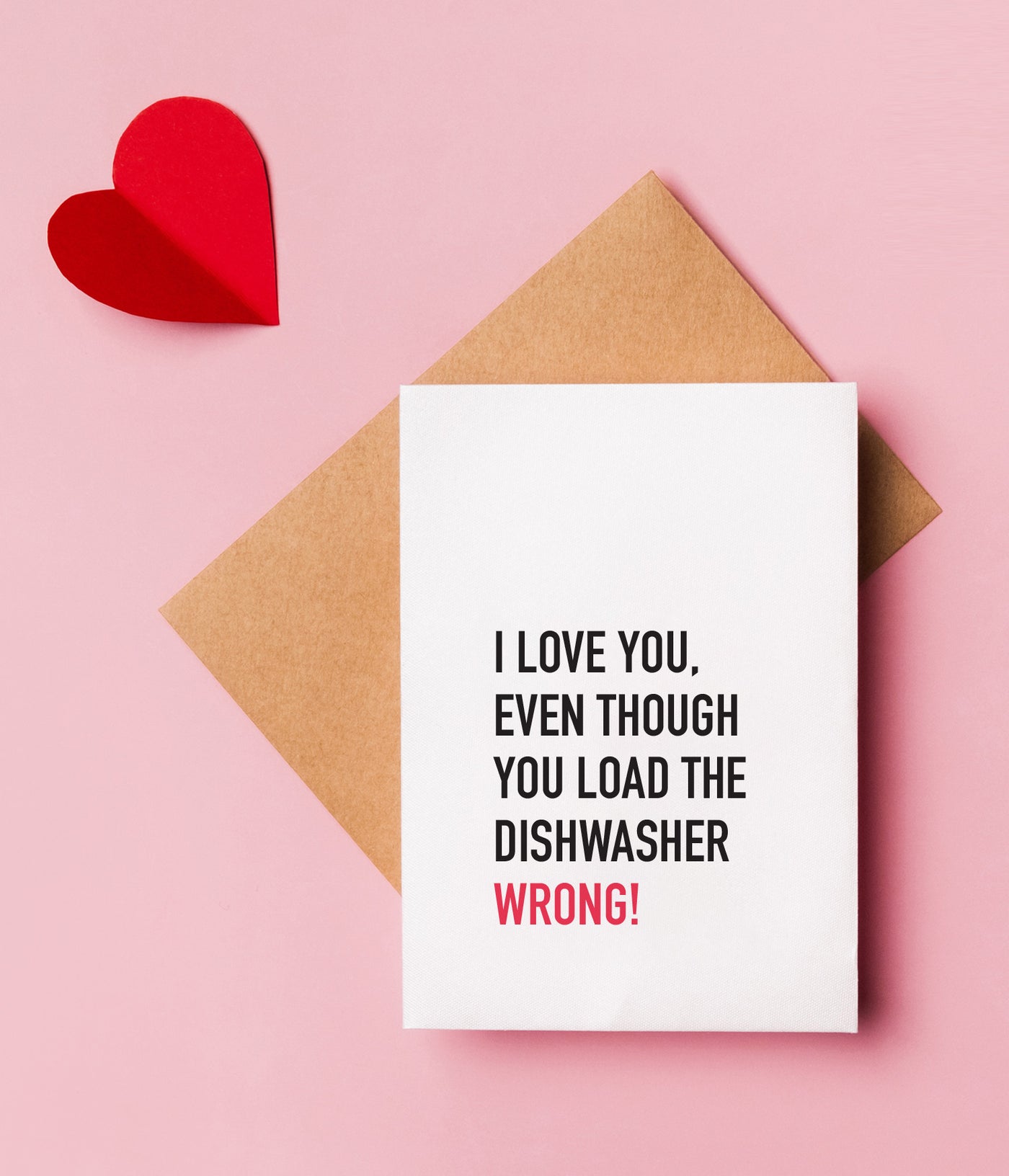 'I Love You, Even Though You Load The Dishwasher Wrong' Valentine's Card