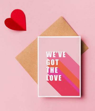 'We've Got The Love' Valentine's Card