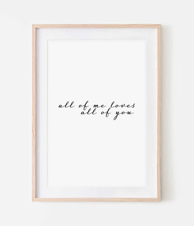 'All of Me, Loves All of You' Print