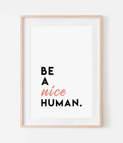 'Be a Nice Human' Print