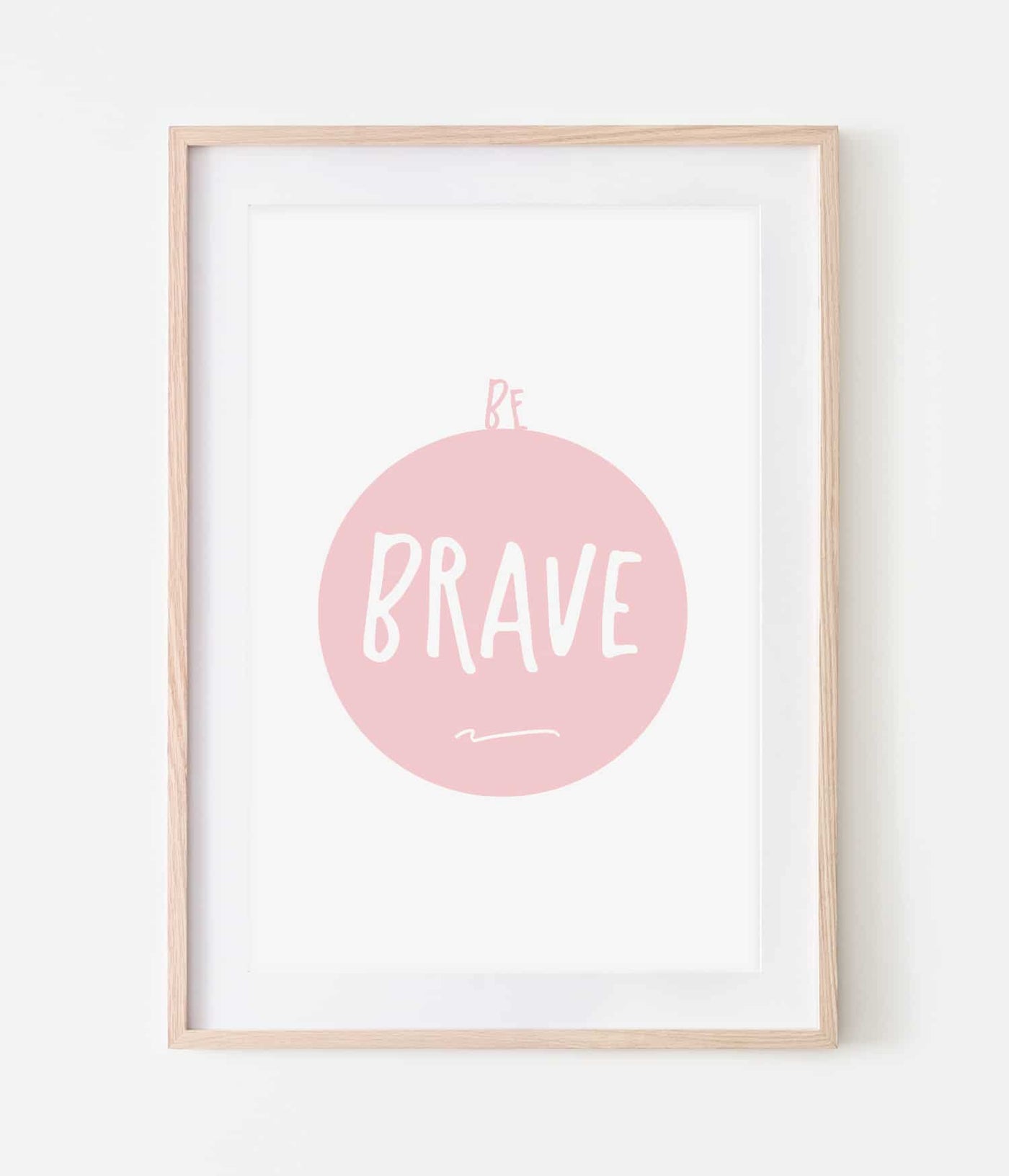 'Be Brave' Print