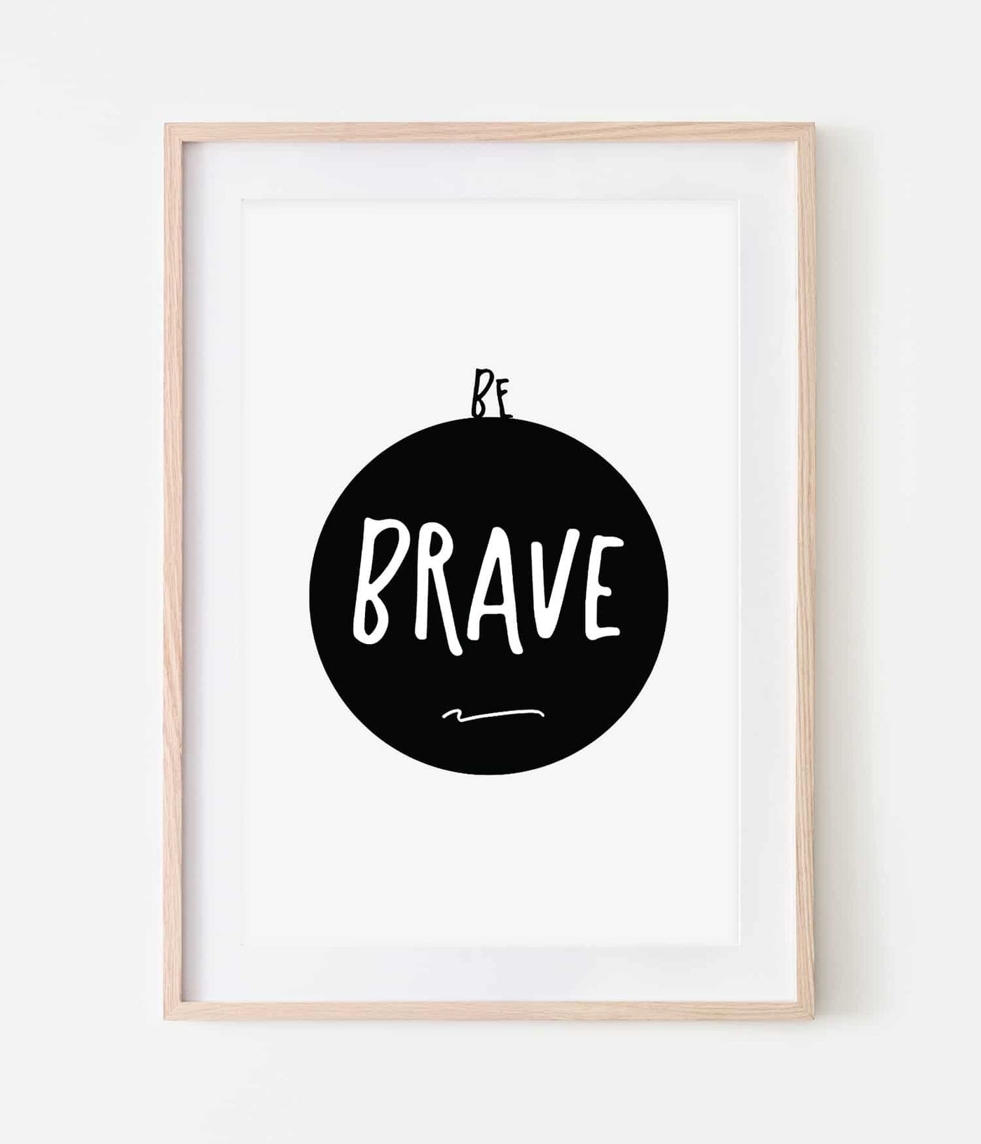 'Be Brave' Print