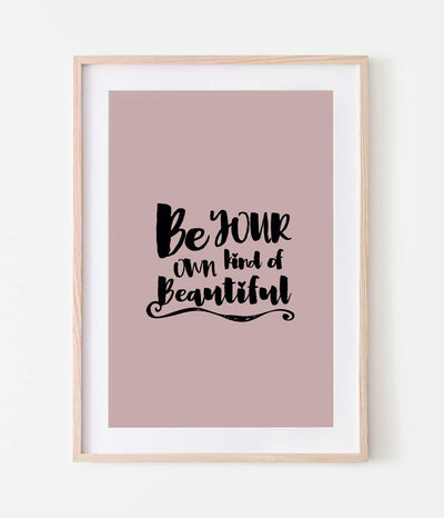 'Be Your Own Kind of Beautiful' Print