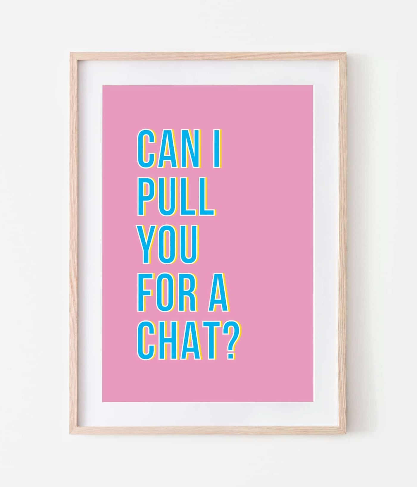'Can I Pull You for a Chat?' Print