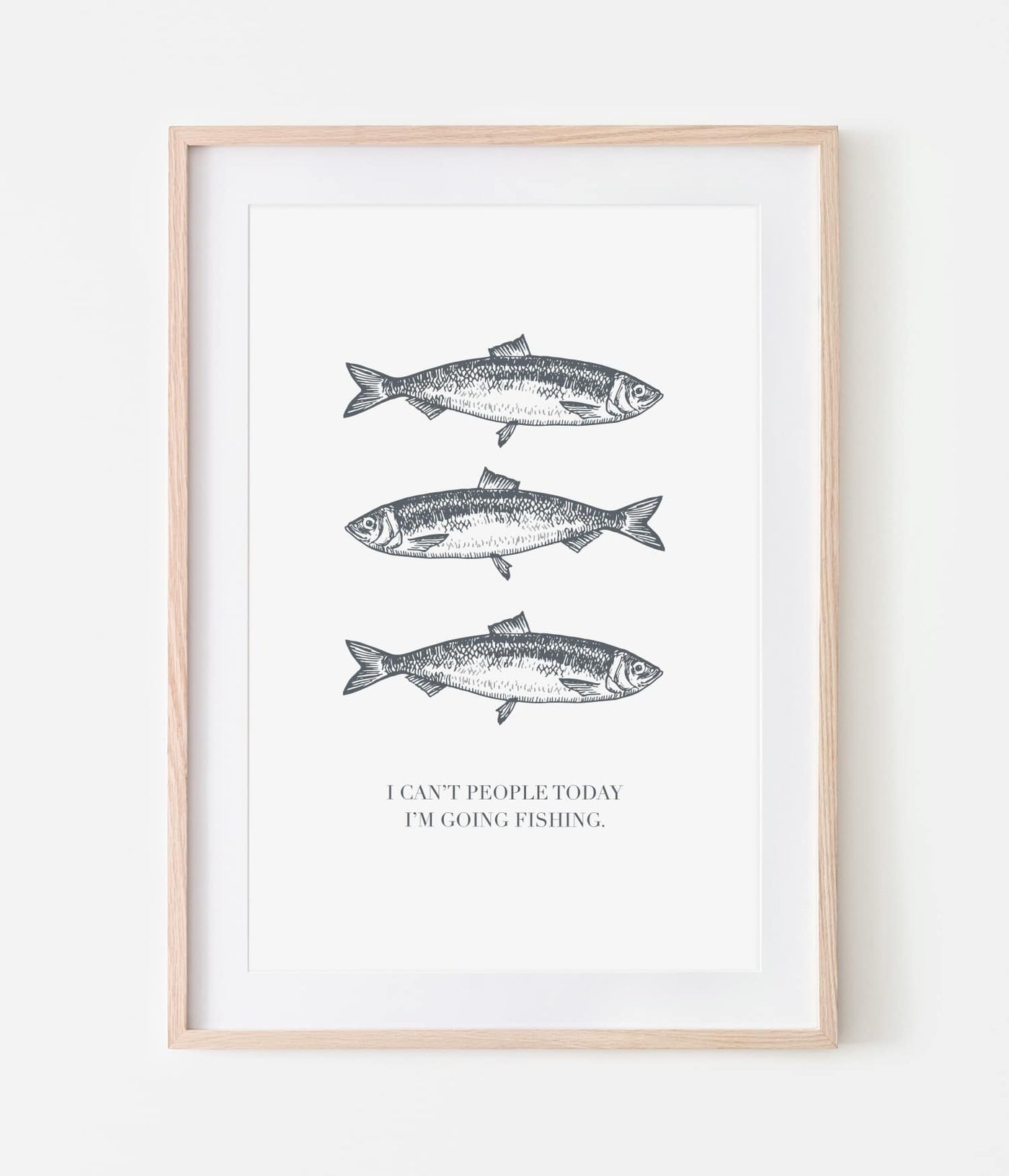 'I Can't People Today I'm Going Fishing' Print