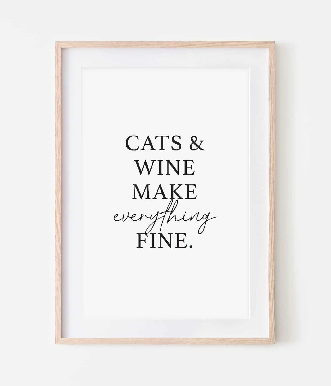 'Cats & Wine Make Everything Fine' Print