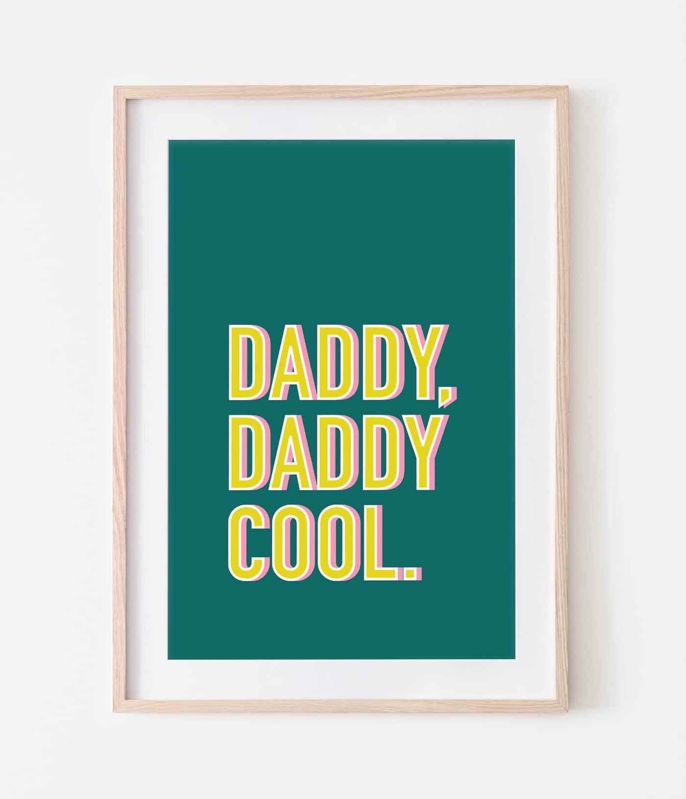 'Daddy, Daddy Cool' Print