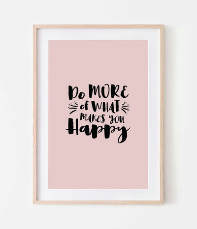 'Do More of What Makes You Happy' Print