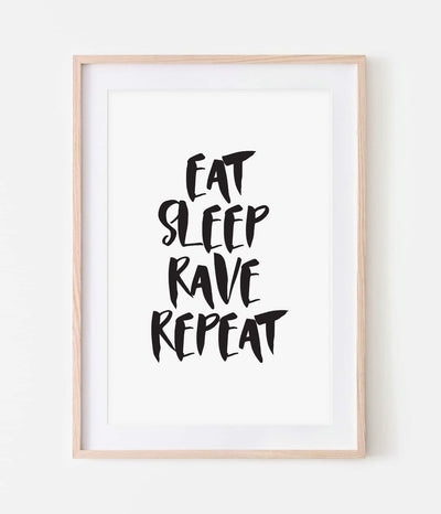'Eat, Sleep, Rave, Repeat' Print