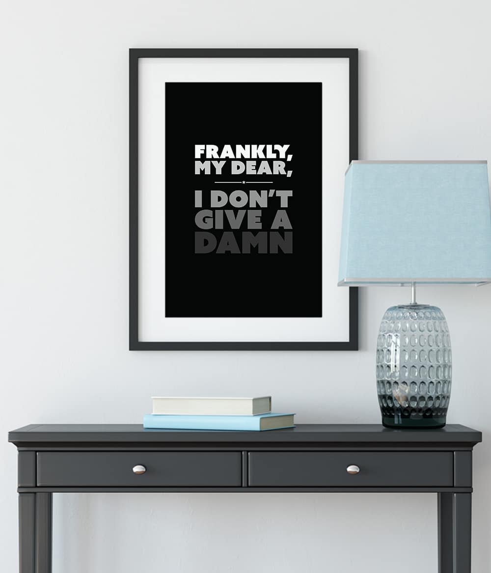 'Frankly My Dear, I Don't Give a Damn' Print