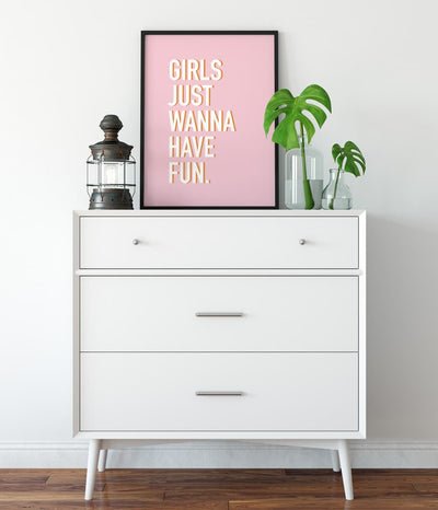'Girls Just Wanna Have Fun' Print