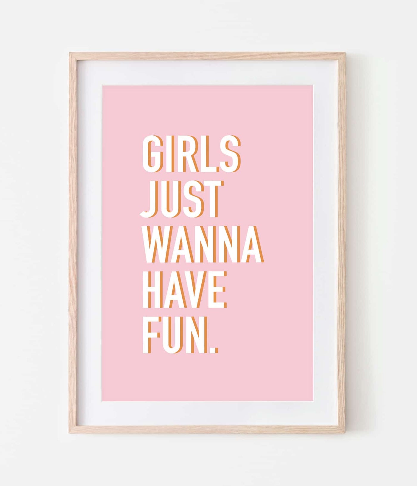 'Girls Just Wanna Have Fun' Print