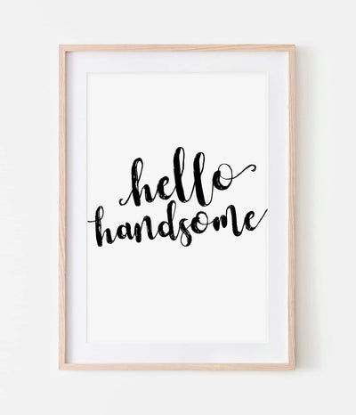 'Hello Handsome' Print