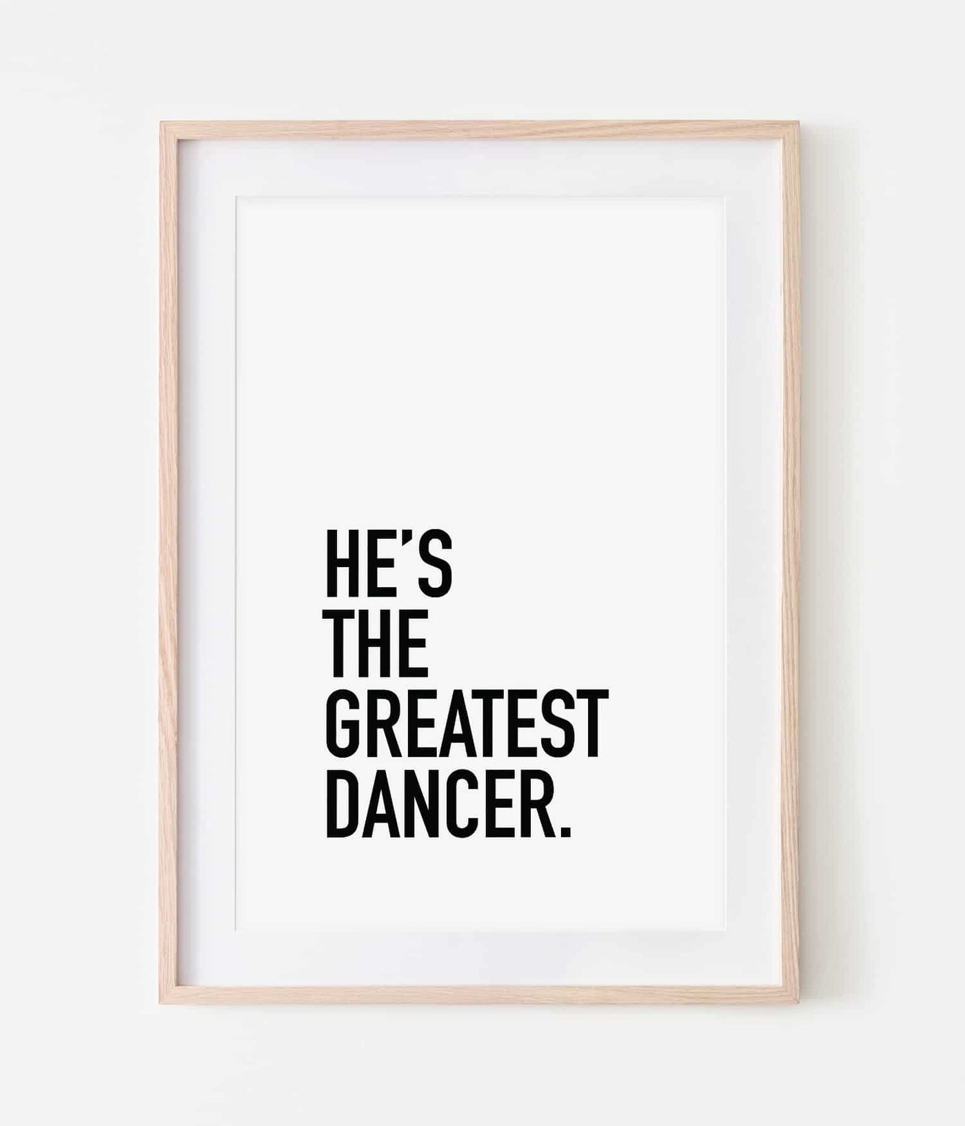 'He's the Greatest Dancer' Print