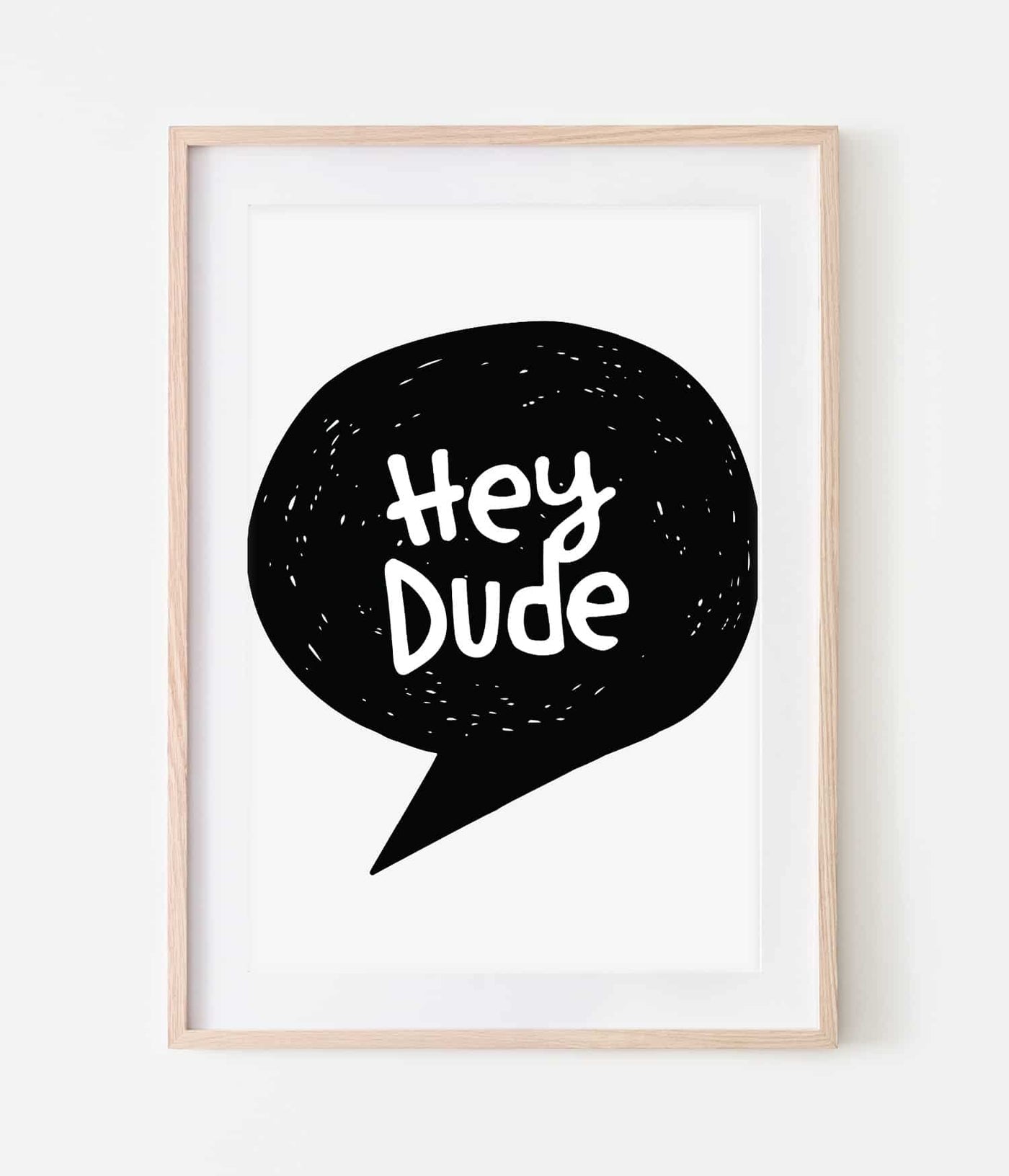 'Hey Dude' Print