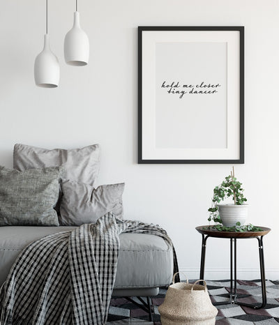 'Hold Me Closer Tiny Dancer' Print
