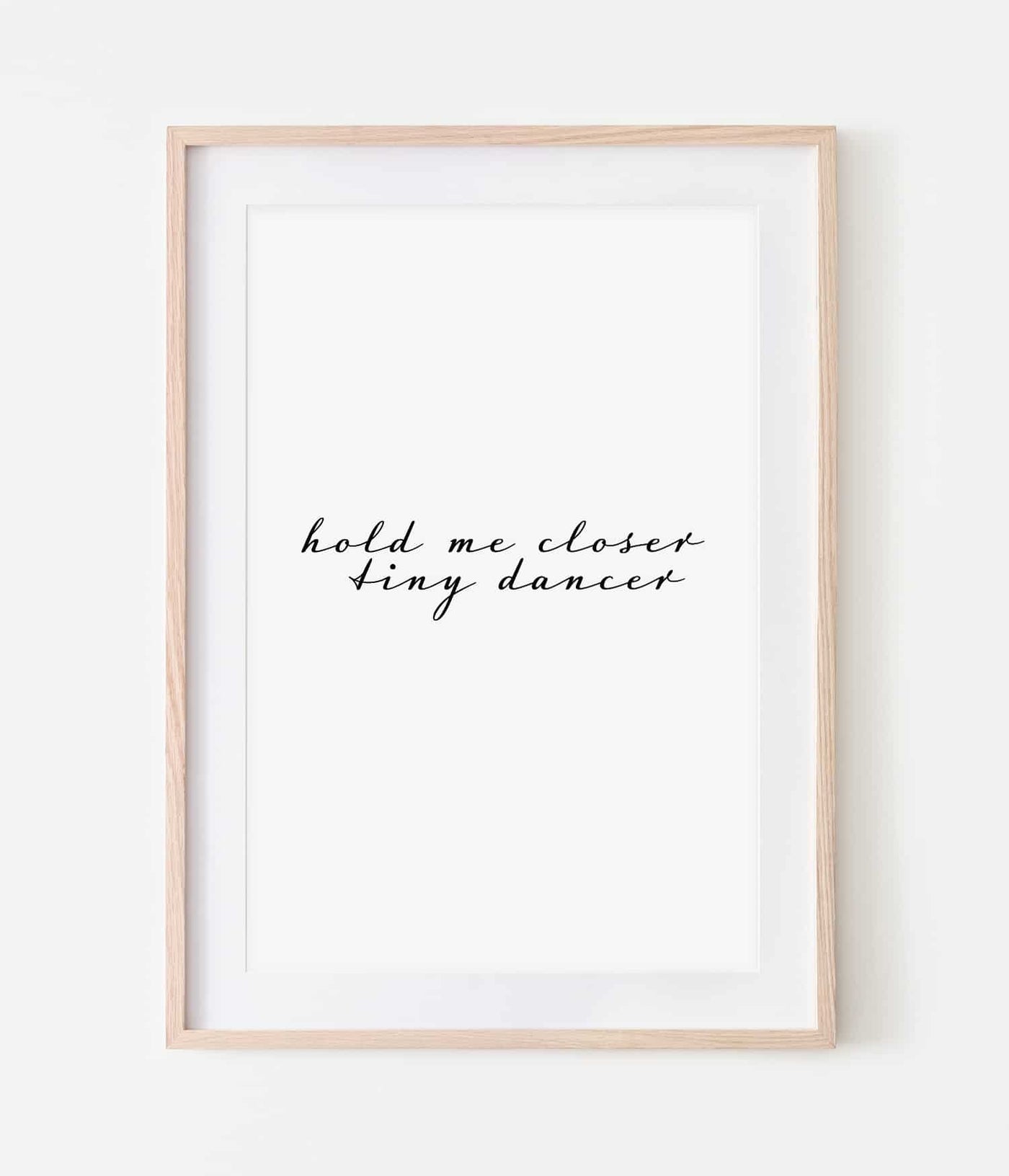 'Hold Me Closer Tiny Dancer' Print