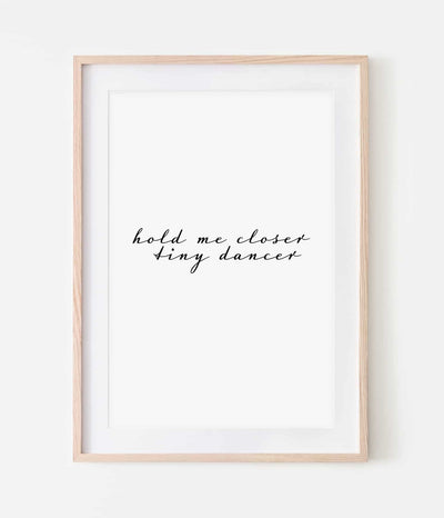 'Hold Me Closer Tiny Dancer' Print