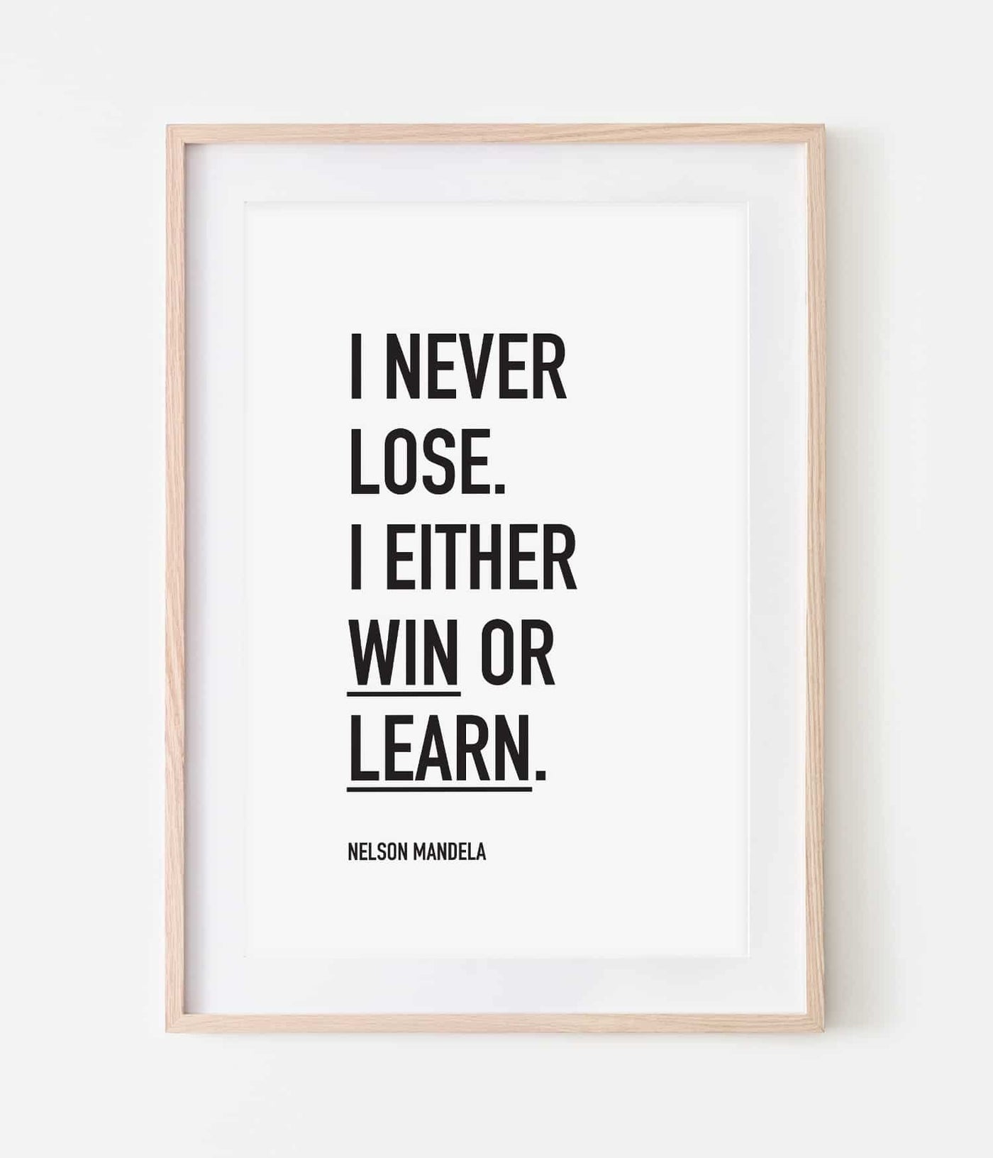 'I Never Lose. I Either win or Learn' Print