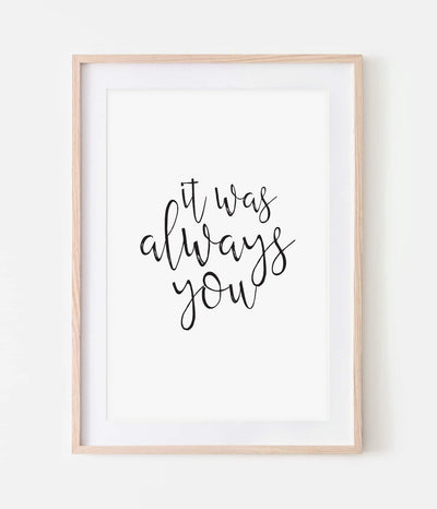 'It was always you' Print