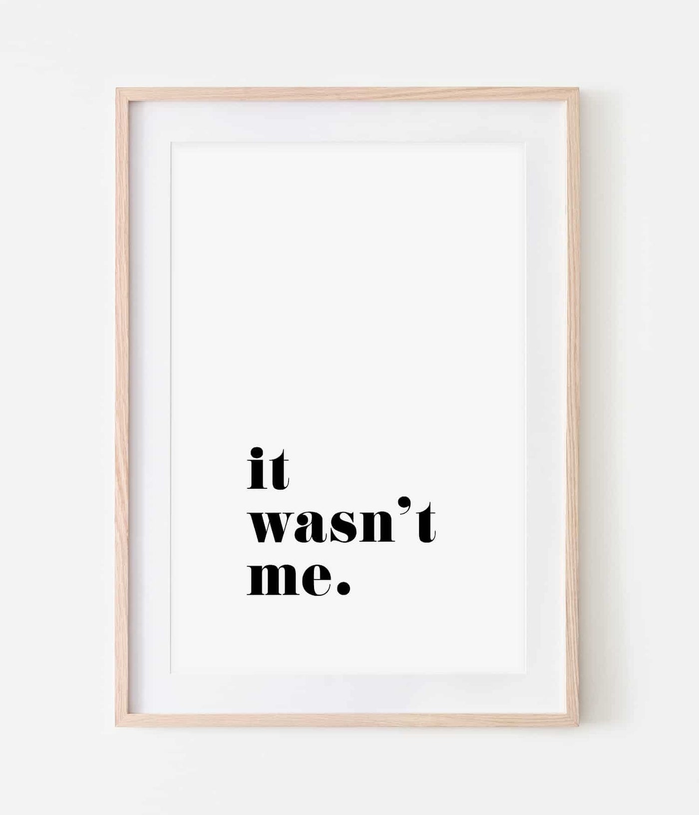 'It Wasn't Me' Print