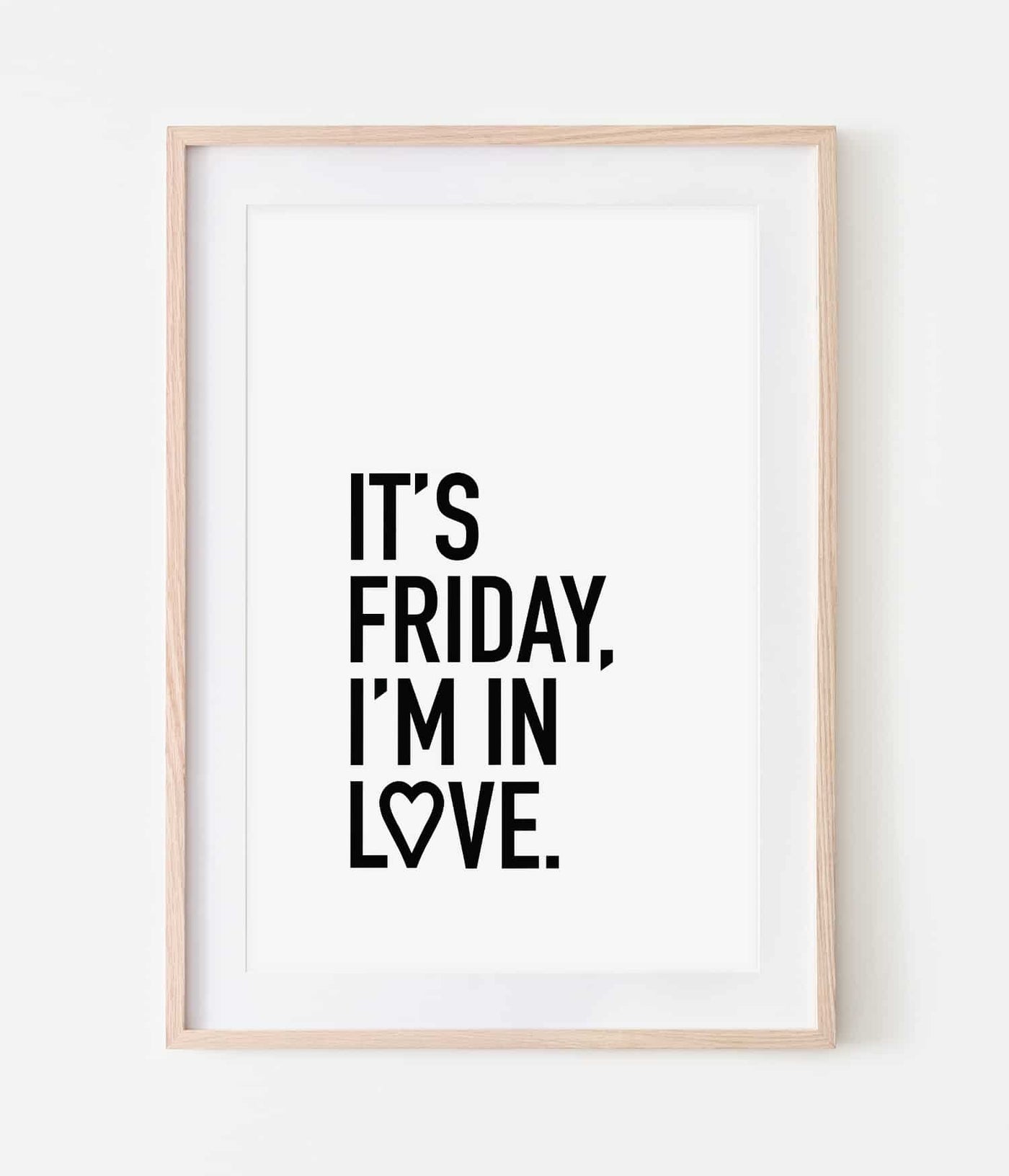 'It's Friday, I'm in Love' Print