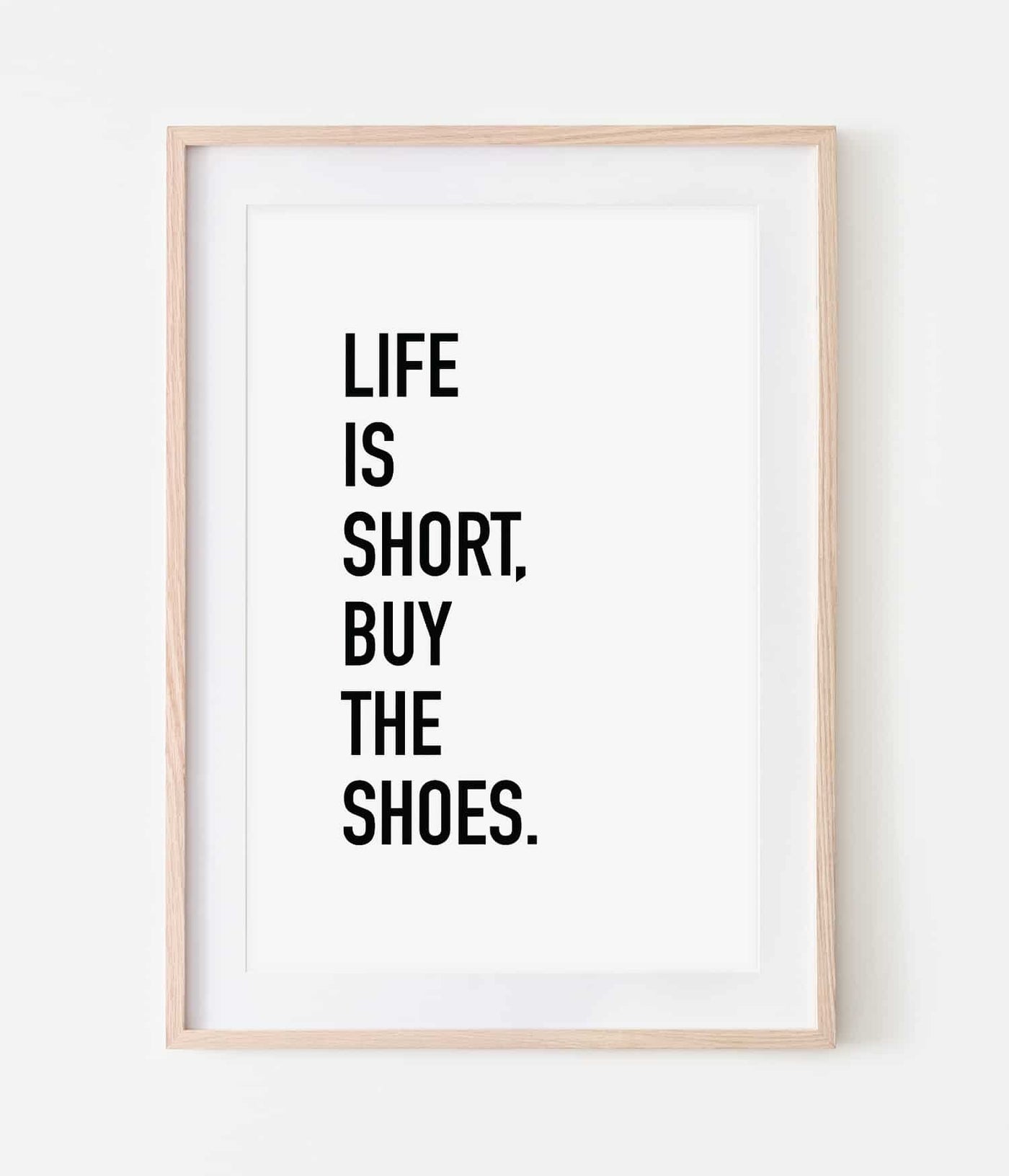 'Life is Short, Buy The Shoes' Print