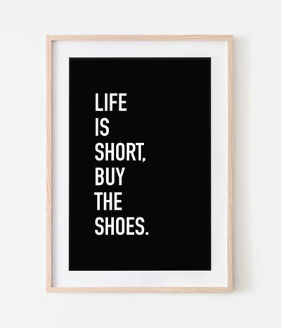 'Life is Short, Buy The Shoes' Print