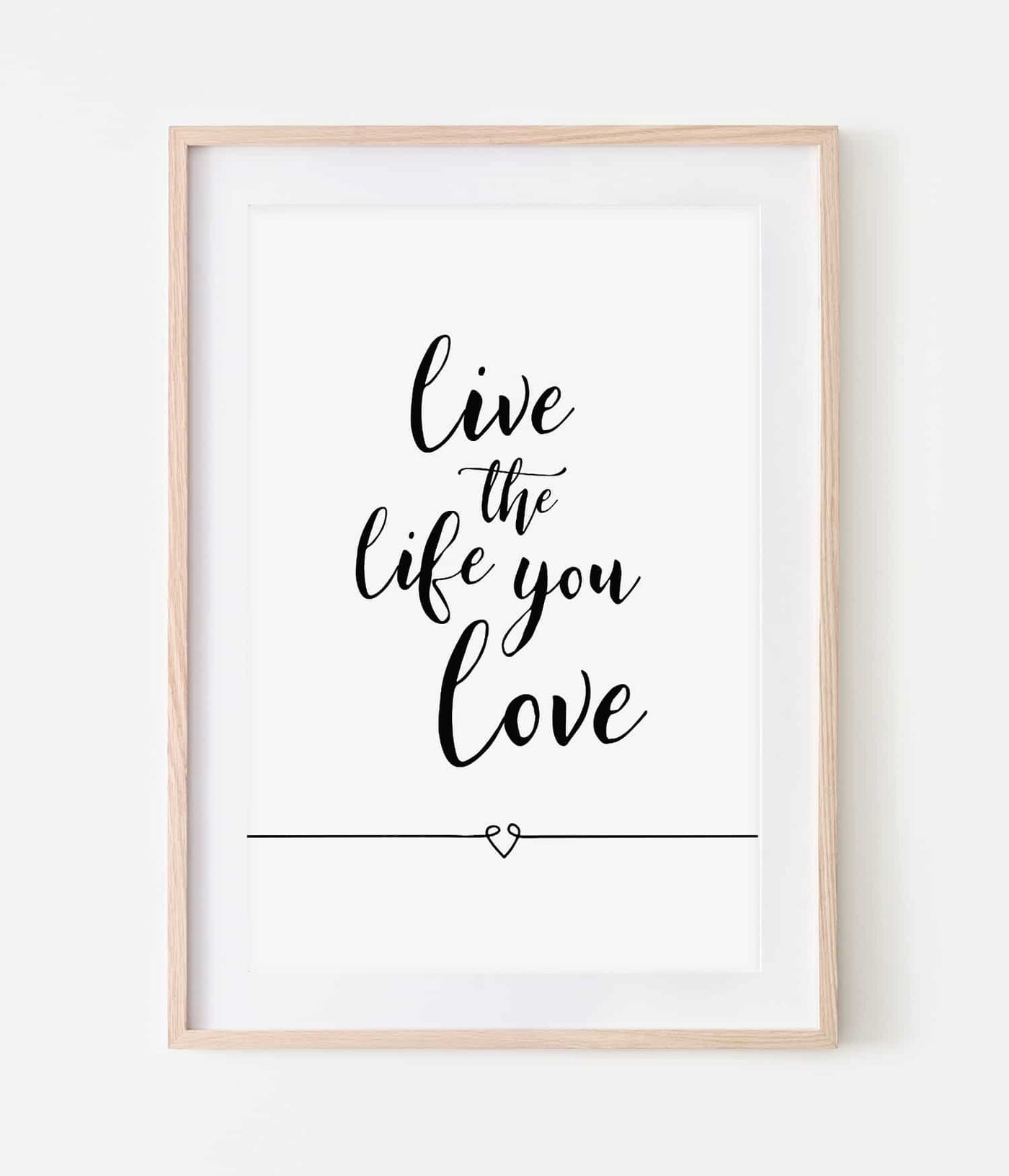 'Live the Life you Love' Print