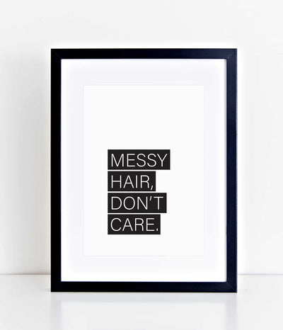 'Messy hair, don't care.' Print