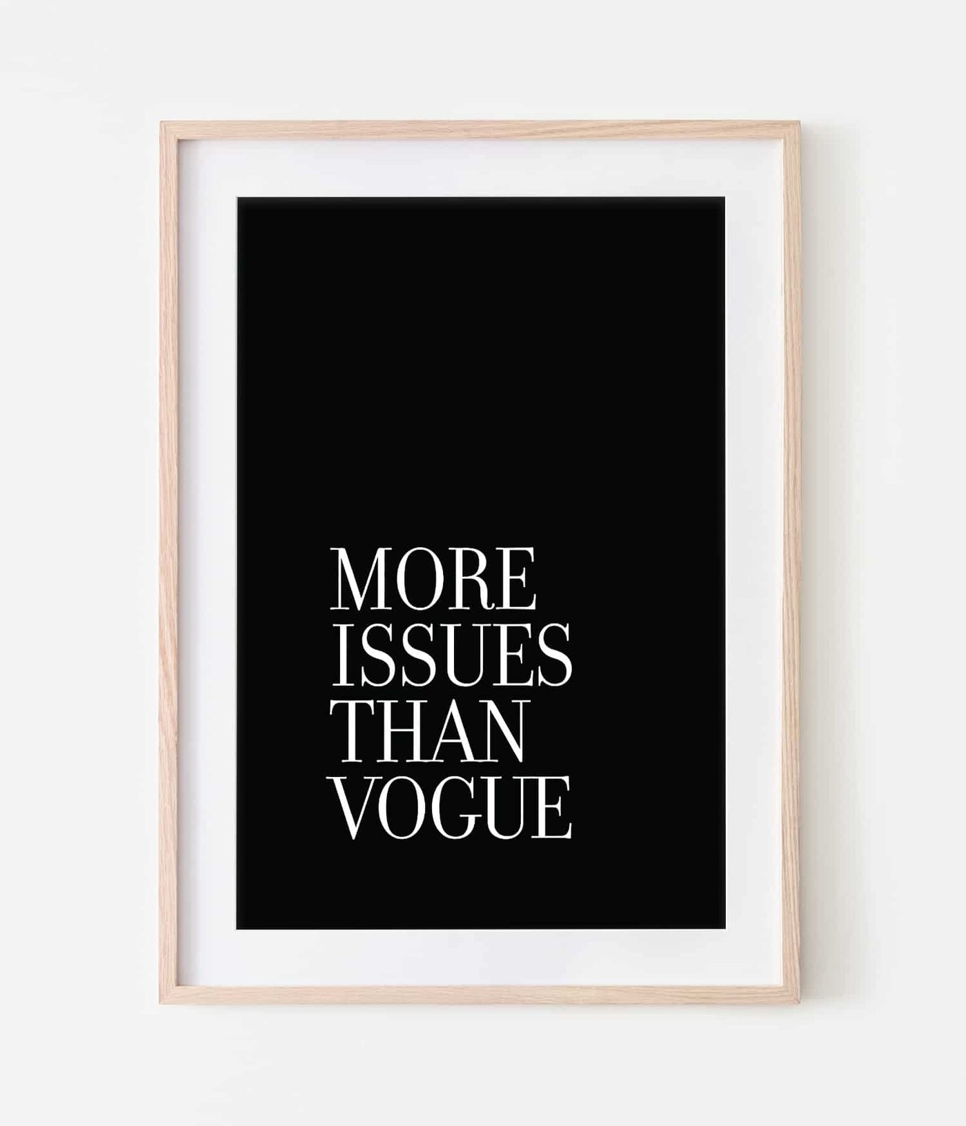 'More Issues Than Vogue' Print