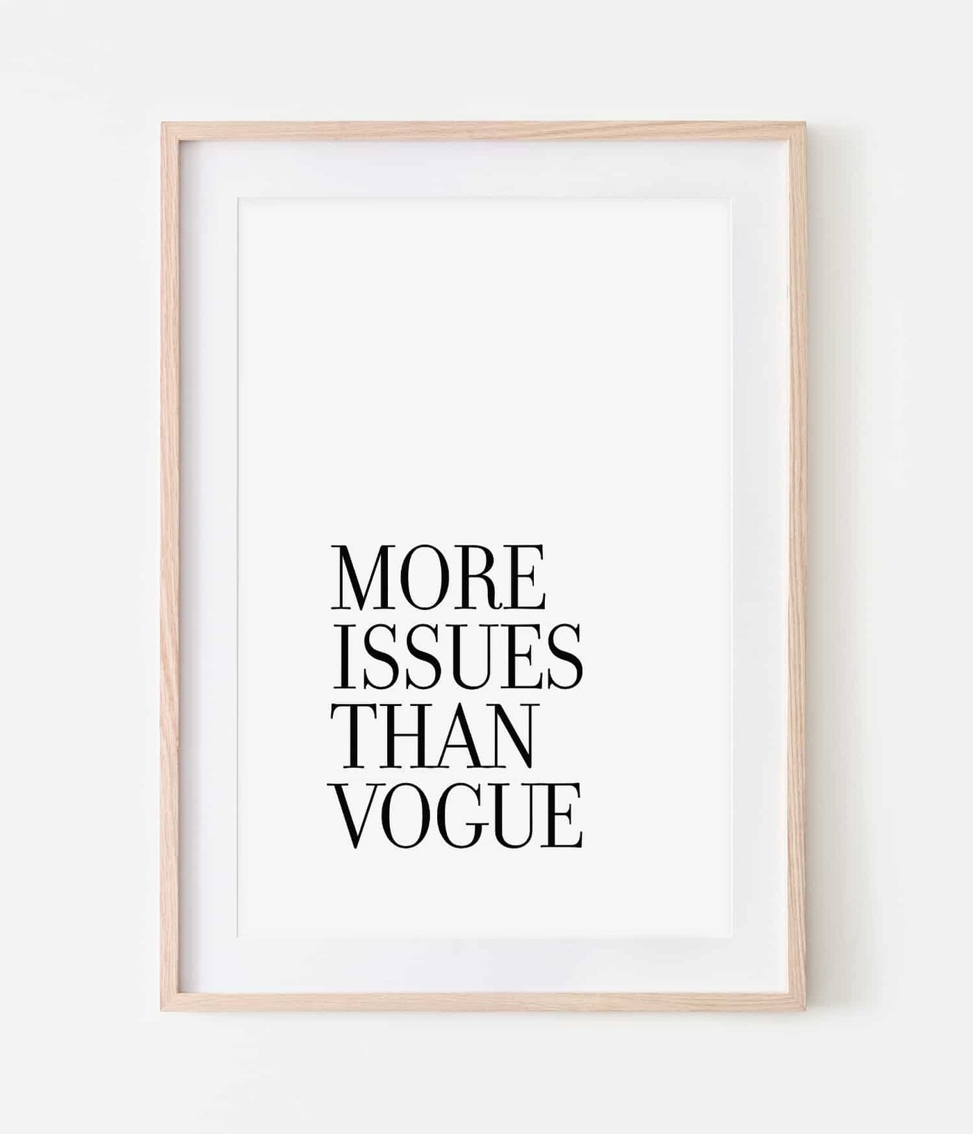 'More Issues Than Vogue' Print