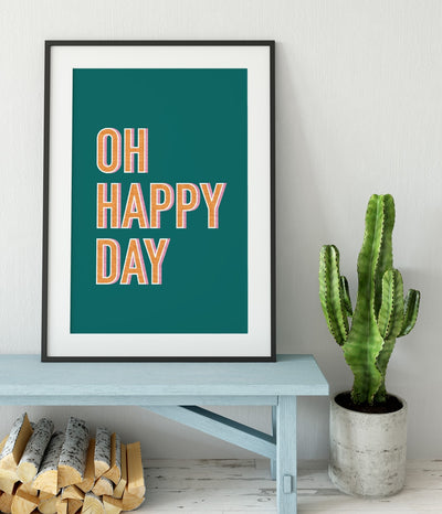 'Oh Happy Day' Print