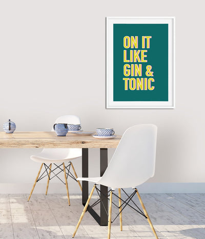 On it Like Gin & Tonic Print