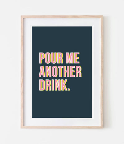 'Pour Me' Print