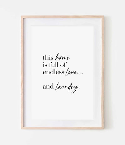 'This Home is Full of Endless Love and Laundry' Print