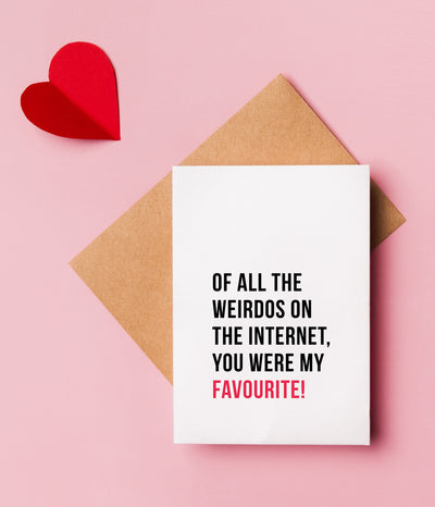 'Of All The Weirdos' Valentine's Card