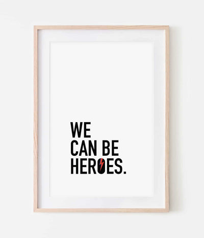 'We Can Be Heroes' Print