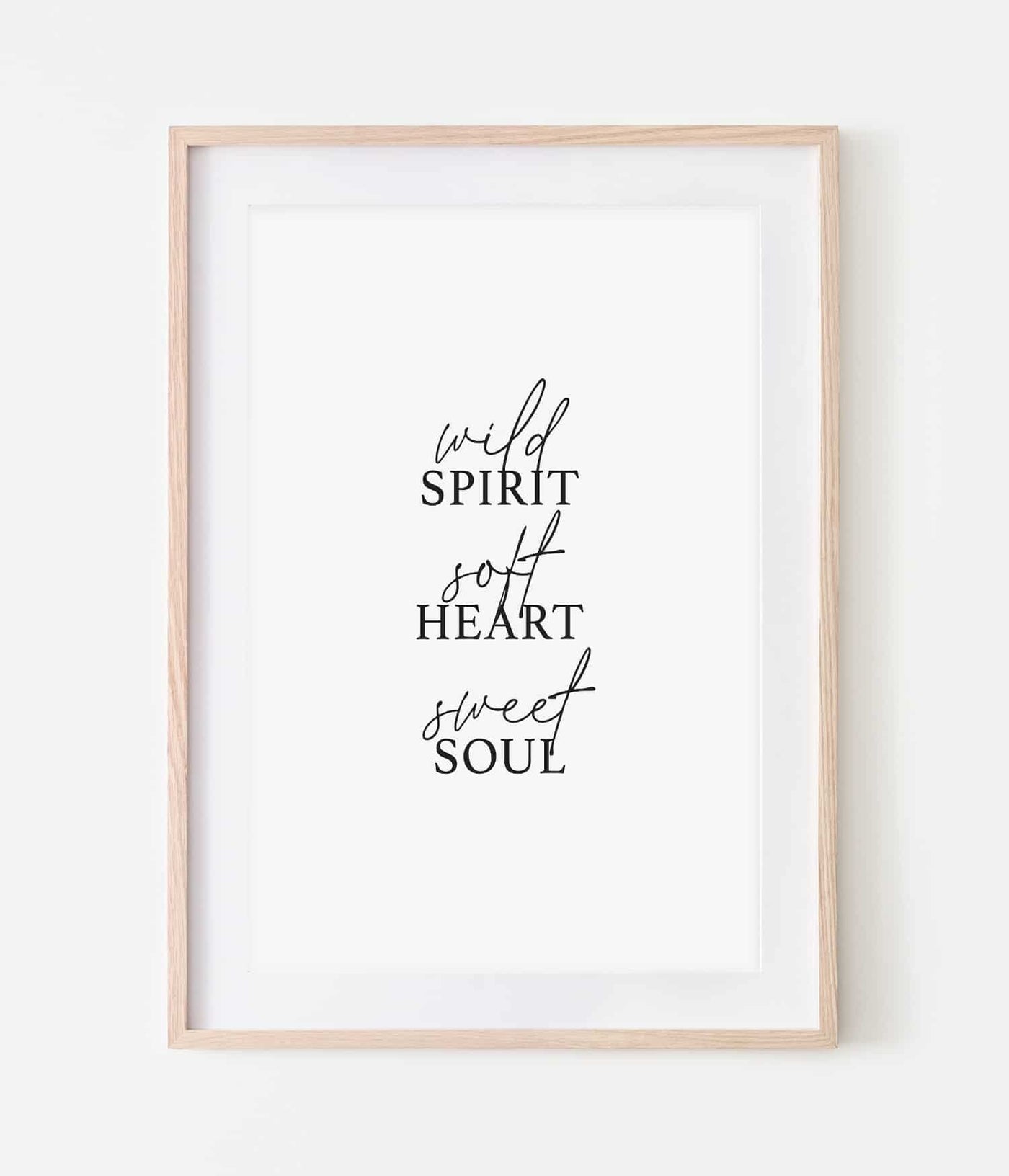 'Wild Spirit, Soft Heart, Sweet Soul' Print