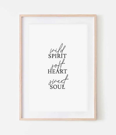 'Wild Spirit, Soft Heart, Sweet Soul' Print