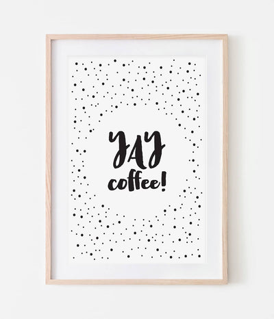 'Yay Coffee' Print