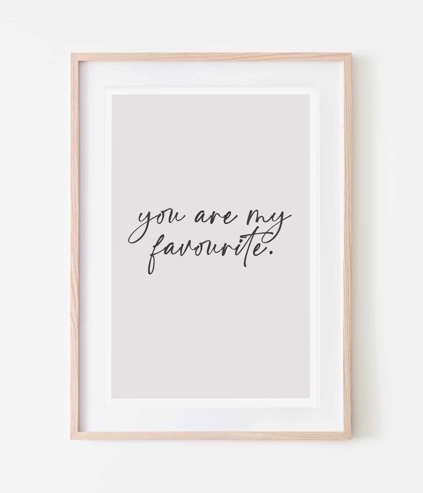 'You Are My Favourite' Print