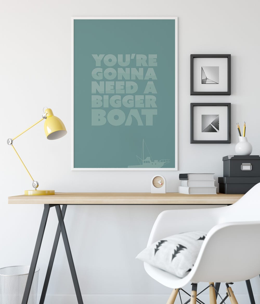 'You're Gonna Need a Bigger Boat' Print