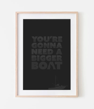 'You're Gonna Need a Bigger Boat' Print